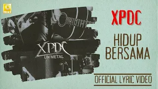 XPDC - Hidup Bersama Unmetal (Official Lyric Video)