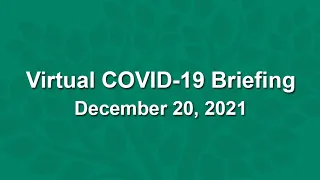 Virtual COVID-19 Briefing - December 20, 2021