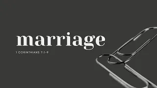 Marriage - MARRIAGE, DIVORCE & SINGLENESS - 1 Corinthians 7:1-7 - Full Service Livestream