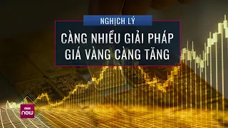 Đại biểu trăn trở về nghịch lý: Càng tăng cường giải pháp, giá vàng lại càng giống "ngựa bất kham"