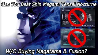 Can You Beat Shin Megami Tensei Nocturne W/O Buying Magatamas & W/O Fusion?