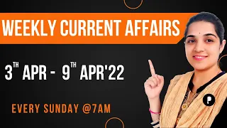 Weekly Current Affairs | April 2022 Week 1 | Every Sunday @7am #Parcham