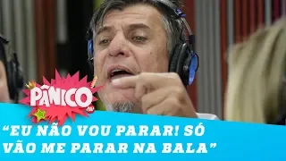 Deputado Boca Aberta: 'Só vão me parar na bala'