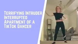 Terrifying Intruder Interrupted Apartment of TikTok Dancer | LTTBNews