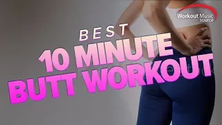 Workout Music Source // Best 10 Minute Butt Workout Mix