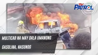 Multicab na may dala umanong gasolina, nasunog | TV Patrol