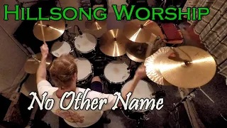 Hillsong Worship - No Other Name (Drum Cover)