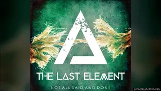The Last Element - Not All Said And Done
