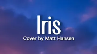 Goo Goo Dolls - Iris (Lyrics) cover by matt Hansen