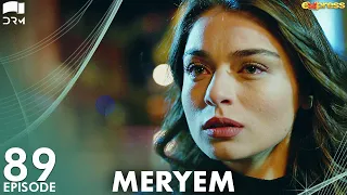 MERYEM - Episode 89 | Turkish Drama | Furkan Andıç, Ayça Ayşin | Urdu Dubbing | RO1Y