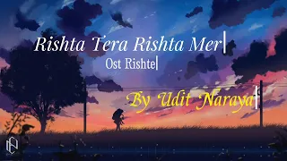 Rishta Tera Rishta Mera ~ Udit Narayan | Ost Rishtey | Anil kapoor ( Lyrics Sub Indo)