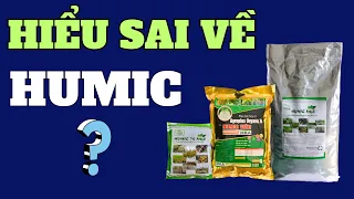 Hiểu sai về HUMIC | Các hiểu lầm về tác dụng và hiệu quả cao sản phẩm chứa axit humic