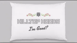 Hilltop Hoods - I'm Good? (Official Lyric Video)