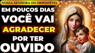 🙌NOSSA SENHORA DO IMPOSSÍVEL🙏 Apenas ouça que o MILAGRE VEM 🙌ORAÇÃO MUITO PODEROSA❗