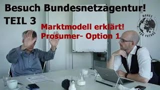 Besuch Bundesnetzagentur! Die Markt-Option beim Prosumermodell! Peter Stratmann im Interview! Teil 3