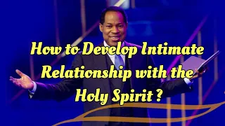 How to Develop Intimate relationship with the Holy Spirit | Pastor Chris