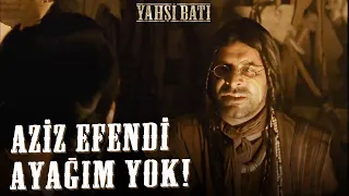 Aziz Efendi Ayağım Yok! | Yahşi Batı