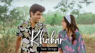 Twin Strings - Khabar | New Original Songs | Indian Singer's