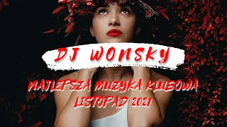 ⭐😱 NAJLEPSZA MUZYKA KLUBOWA 2021 😱🔥 LISTOPAD 2021 💥🤯 VOL.3 💥🔥 OGIEŃ W SZOPIE 🔥💥 DJ WONSKY 🤟