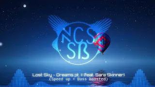 Lost Sky - Dreams pt. II (feat. Sara Skinner) [Speed up + Bass Boosted]