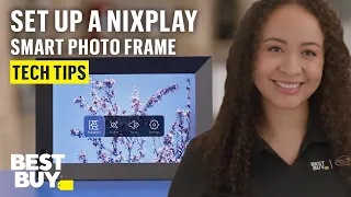Setting Up a Nixplay Smart Photo Frame - Tech Tips from Best Buy