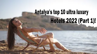 Antalya's top 10 ultra luxury hotels 2022 (Part 1) !
