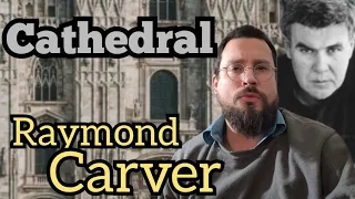 Cathedral by Raymond Carver Summary, Analysis, Interpretation, Review