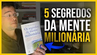 5 LIÇÕES INCRÍVEIS DO LIVRO OS SEGREDOS DA MENTE MILIONÁRIA