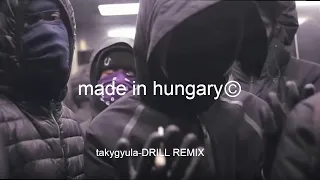 made in hungaryⒸ - takygyula (OFFICIAL DRILL REMIX)
