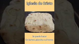 Como hacer PAN Sin Levadura para Cena del Señor, Iglesia de Cristo