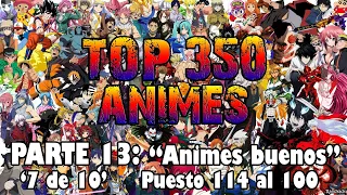 TOP 350 ANIMES 🖼️ Parte 13: "Animes BUENOS (Puntuación 7 de 10)" ¡Llegamos hasta el nº 100!