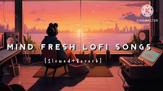 Non-stop ||Mind Relax Lofi songs || Slowed And Reverb Song 💞|| heart touching Lo-fi songs !!