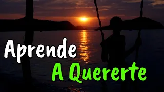 Aprende a Quererte Cada Día ¦ Primero Tu AMOR PROPIO ¦ Reflexiones de la Vida