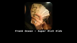 Frank Ocean - Super Rich Kids (s l o w e d + r e v e r b)