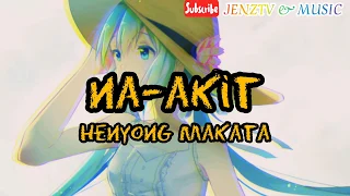 NA-AKIT  -  HENYONG MAKATA