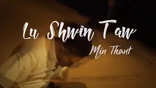 •Min Thant• Lu Shwin Taw