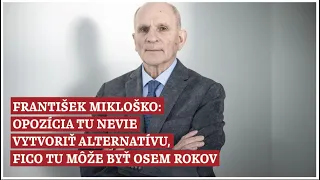 František Mikloško: Opozícia nevie vytvoriť alternatívu, Fico tu môže byť osem rokov