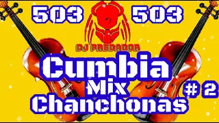 Mix  Cumbia  Chanchonas  # 2 DJ PREDADOR EL SALVADOR 503