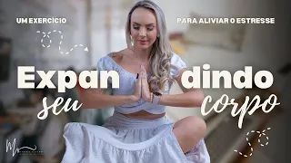 Expandindo seu corpo - um exercício para aliviar o estresse