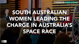 Cosmos Briefing: Women and girls inspired to participate in South Australia’s space race