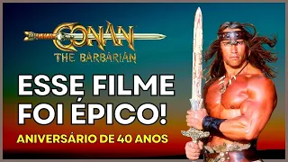 40 ANOS do filme Conan, o Bárbaro com Arnold Schwarzenegger.