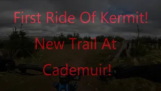 First Ride Of Kermit! New Trail At Cademuir! 16th March 2024  Pivot Shuttle LT