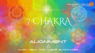 🍃7 CHAKRA ALIGNMENT | CLEAR BLOCKAGES AND STAGNANT ENERGY  🕉️ ALIGN ALL 7 CHAKRA SYSTEMS