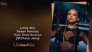 Little Mix - Sweet Melody [Without Jesy] ~ Solo Distribution
