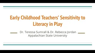 Early Childhood Teachers' Sensitivity to Literacy Learning in Play - Dr.  Sumrall & Dr. Jordan