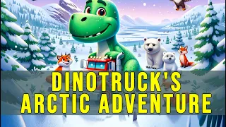 DinoTruck's Arctic Adventure | Stories For Kids | Stories For Preschoolers #storiesforpreschoolers