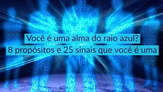 Você é uma alma do raio azul? 8 propósitos e 25 sinais que você é uma