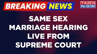 Same Sex Marriage Supreme Court Live Hearing: Arguments Begins In Apex Court; Watch