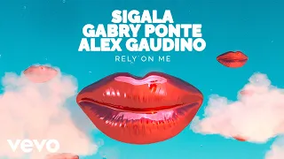 Sigala, Gabry Ponte, Alex Gaudino - Rely On Me (Audio)