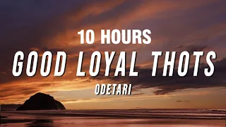 [10 HOURS] Odetari - GOOD LOYAL THOTS (Lyrics)